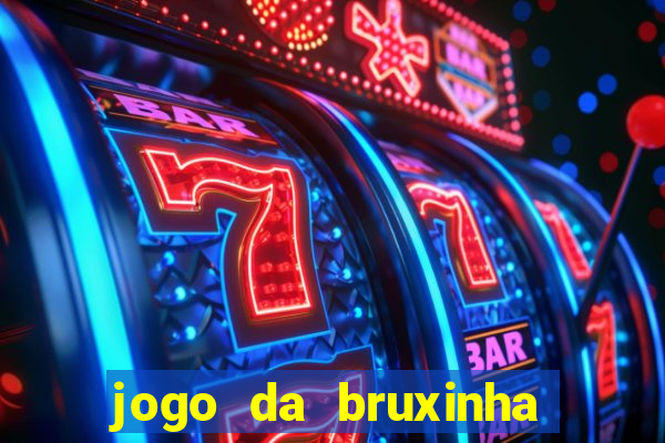 jogo da bruxinha que ganha dinheiro